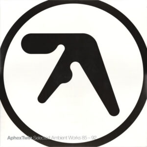 Aphex Twin - Selected Ambient Works 85-92