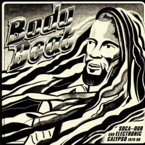 VARIOUS ARTISTS - Body Beat (Soca-Dub And Electronic Calypso 1979-98)