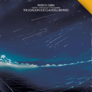 Patrick Gibin - Let It Go / Joint Purpose / In This Together (The Joaquin Joe Claussell Remixes)