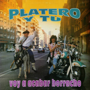 Platero Y Tu - Voy A Acabar Borracho