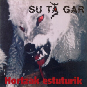 Su Ta Gar - Hortzak Estuturik