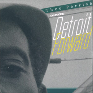 Theo Parrish - DJ-Kicks Detroit Forward
