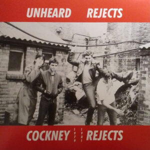 Cockney Rejects - Unheard Rejects