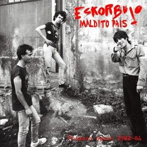 Eskorbuto - Maldito Pais (Primera Época 1982-84)