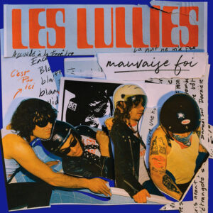 Les Lullies - Mauvaise Foi
