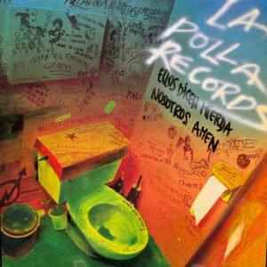 La Polla Records - Ellos Dicen Mierda, Nosotros Amen