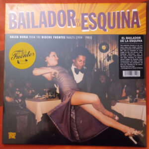 El Bailador De La Equina (Salsa Dura From The Discos Fuentes Vaults (1974 - 1985))