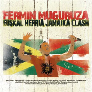 Fermin Muguruza - Euskal Herria Jamaika Clash