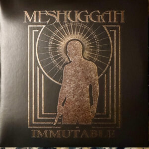 Meshuggah - Immutable - The Indelible Edition