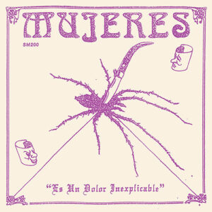 Mujeres - "Es Un Dolor Inexplicable"